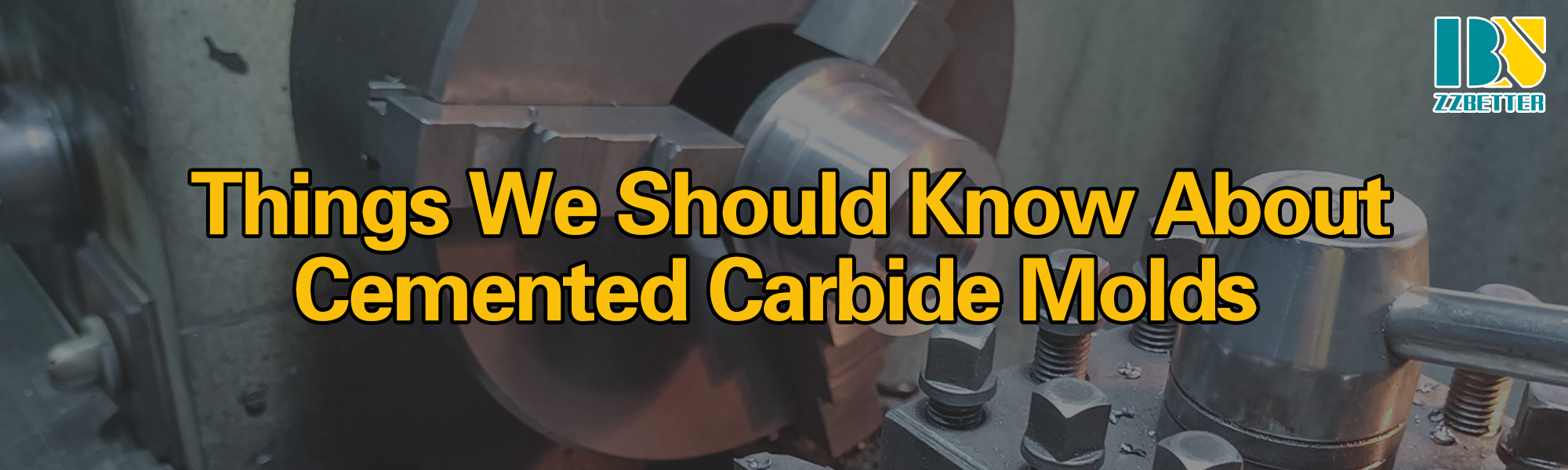 Things We Should Know About Cemented Carbide MoldsThings We Should Know About Cemented Carbide Molds