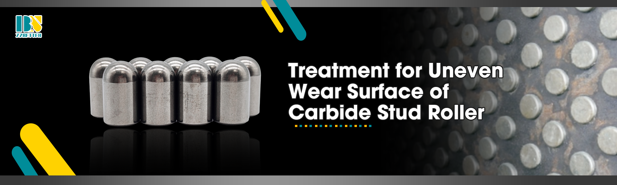 Treatment for Uneven Wear Surface of Carbide Stud Roller