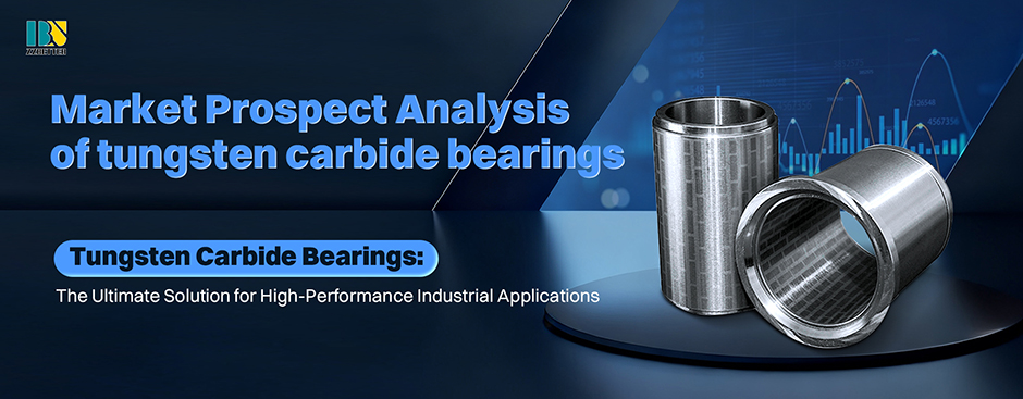 Market Prospect Analysis of Tungsten Carbide Bearings 01