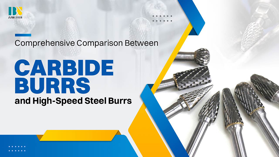 Comprehensive Comparison Between <a href=https://www.zzbetter.com/Tungsten-Carbide-Rotary-Burrs.html target='_blank'>carbide burr</a>s and High-Speed Steel Burrs Comprehensive Comparison Between Carbide Burrs and High-Speed Steel Burrs