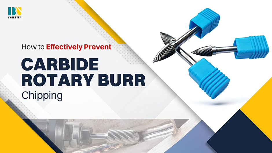 How to Effectively Prevent Carbide Rotary Burr Chipping?