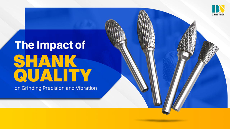 The Impact of Shank Quality on Grinding Precision and Vibration The Impact of Shank Quality on Grinding Precision and Vibration