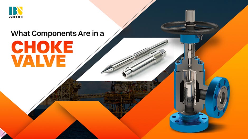 What Components Are in a Choke Valve