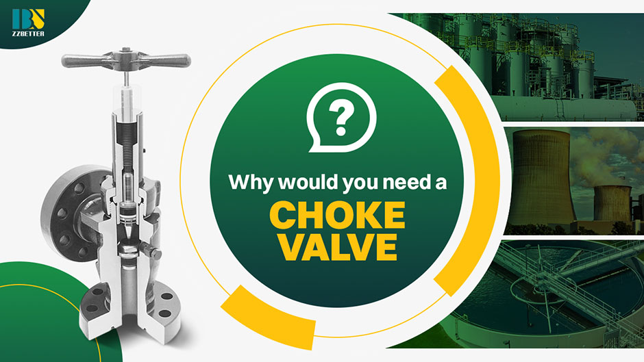 Why would you need a choke valve?
