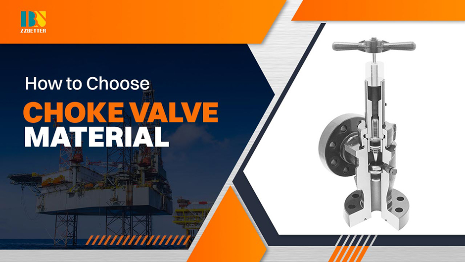 How to Choose Choke Valve Material How to Choose Choke Valve Material