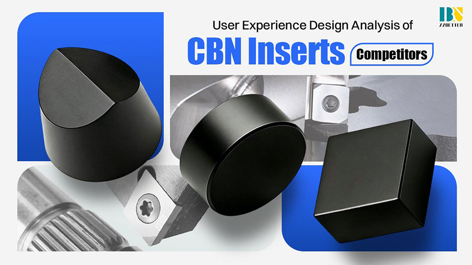 CBN Inserts Competitor Analysis: User Experience & Product Design CBN Inserts Competitor Analysis: User Experience & Product Design